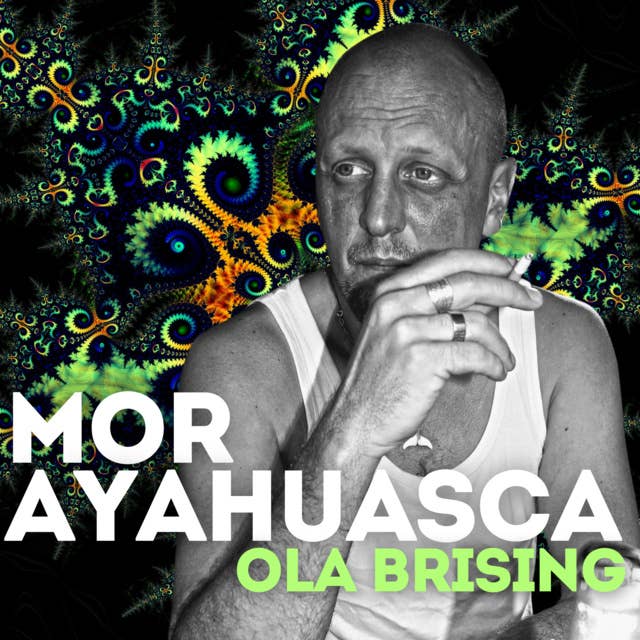 Mor Ayahuasca by Ola Brising