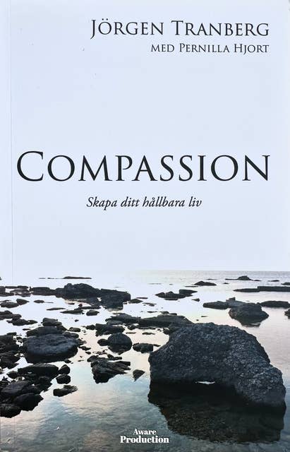 Compassion - skapa ditt hållbara liv