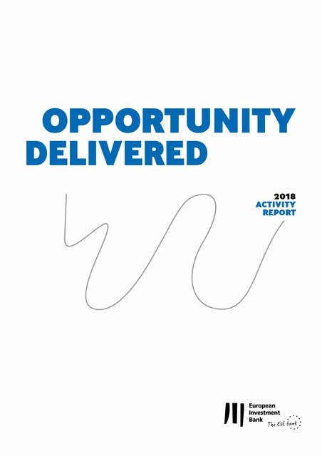 European Investment Bank Activity Report 2018: Opportunity delivered