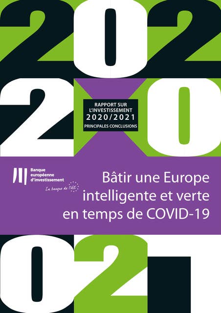 Rapport 2020-2021 de la BEI sur l'investissement - Principales conclusions: Bâtir une Europe intelligente et verte en temps de COVID-19