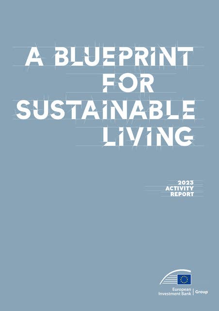 EIB Group Activity Report 2023: A Blueprint for Sustainable Living