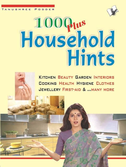 1000 Plus Household Hints: Ways to keep your house sparkling clean - kitchen, health, hygine, clothes and jewellary... In Hindi