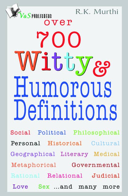 Over 700 Witty & Humorous definitions: Ways to live happily