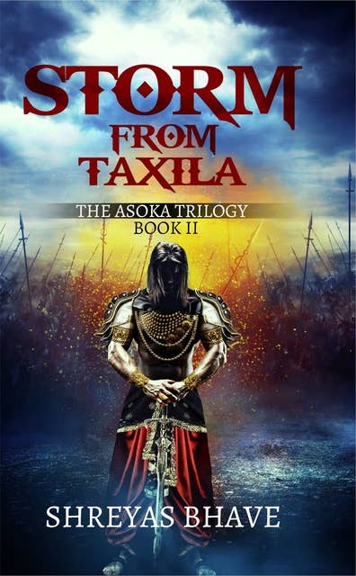 Storm From Taxila - THE ASOKA TRILOGY
 
 BOOK II