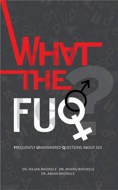 What The Fuq? - Frequently Unanswered Questions About Sex