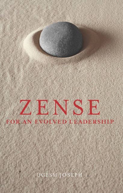ZENSE For An Evolved Leadership