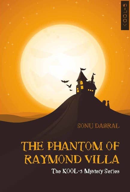 THE PHANTOM OF RAYMOND VILLA : The KOOL-5 Mystery Series