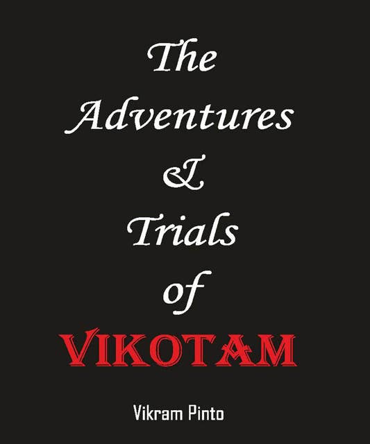 The Adventures & Trials of VIKOTAM