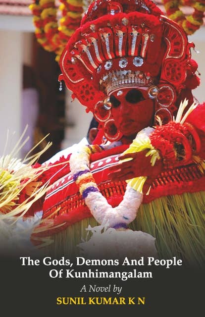 The Gods, Demons and People of Kunhimangalam