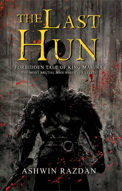 The Last Hun - Forbidden Tale Of King Mahira: The Most Brutal Man Who Ever Lived