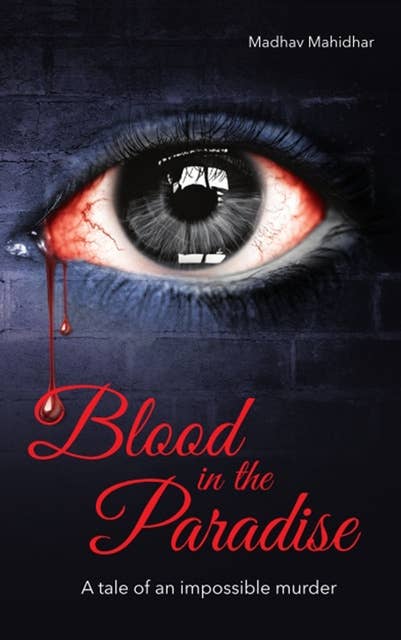 Blood in the Paradise –A tale of an impossible murder