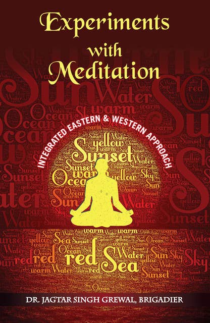 Experiments With Meditation - An Integrated Western and Eastern Approach