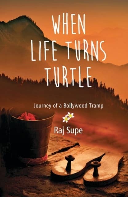 WHEN LIFE TURNS TURTLE Journey Of A bollywood Tramp