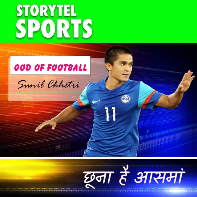 God Of Football Sunil Chhetri - S1E4