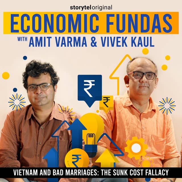 Economic Fundas Episode 1 - Vietnam and Bad Marriages: The Sunk Cost Fallacy