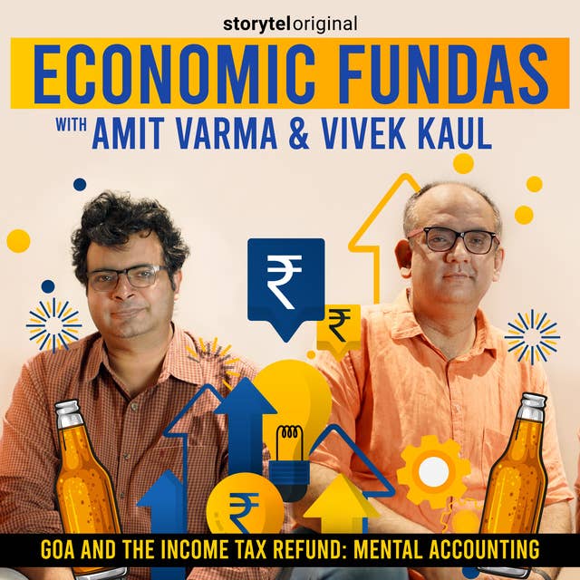 Economic Fundas Episode 2 - Goa and the Income Tax Refund: Mental Accounting
