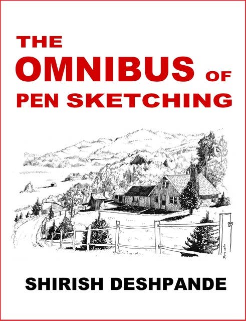 The Omnibus of Pen Sketching: Get, Set & Sketch like a Boss!