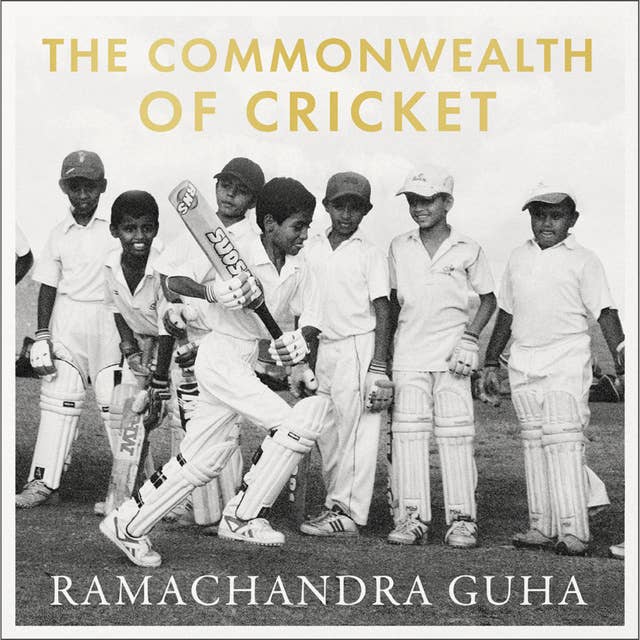 The Commonwealth of Cricket: A Lifelong Love Affair with the Most Subtle and Sophisticated Game Known to Humankind