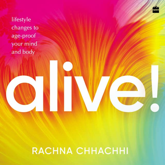 Alive!: Lifestyle Changes to Age-Proof Your Mind and Body