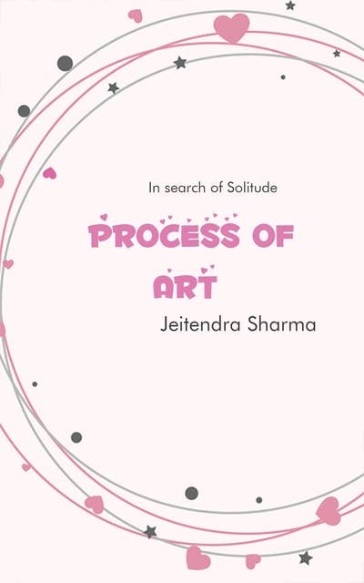 Process Of Art: In search of Solitude