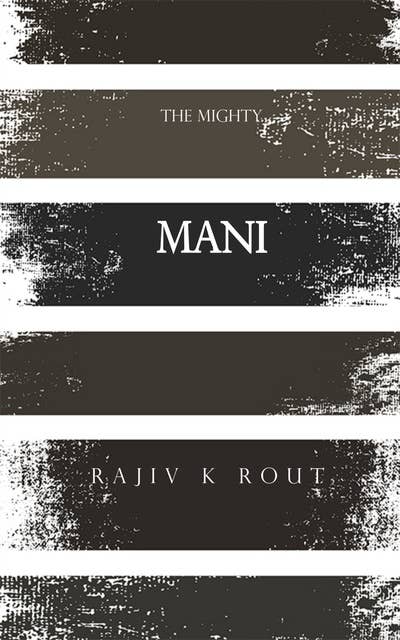 Mani: The Mighty