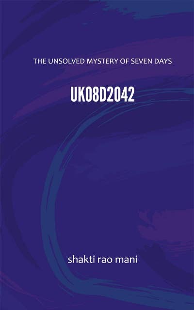UK08D2042: The Unsolved Mystery of Seven Days