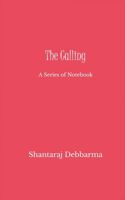 The Calling: A Series of Notebook