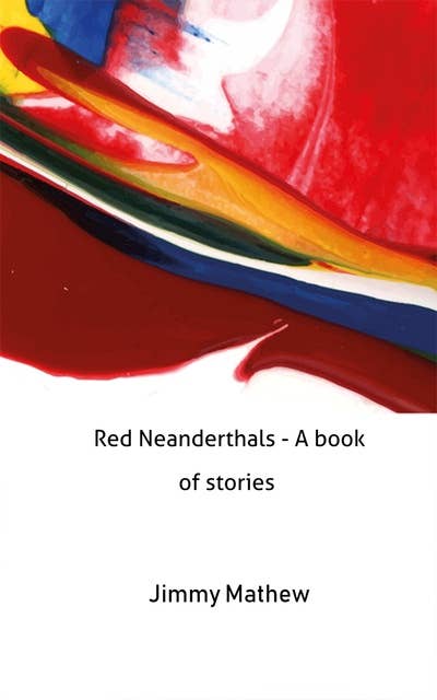 Red Neanderthals - A book of stories