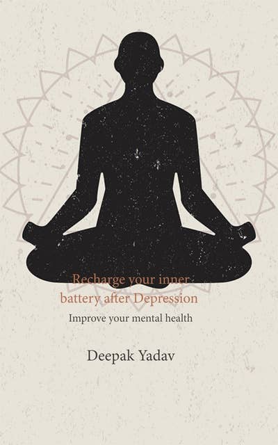 Recharge your inner battery after Depression: Improve your mental health