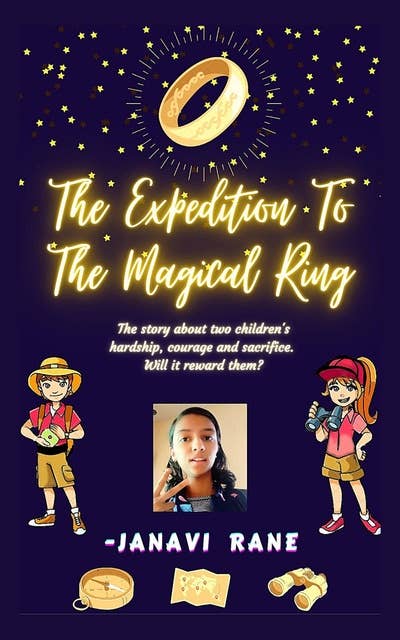 Expedition To The Magical Ring!: The story about two children's hardship, courage and sacrifice. Will it reward them?