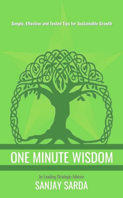 One Minute Wisdom: Simple, Effective and Tested Tips for Sustainable Growth