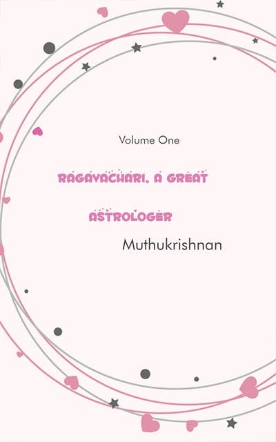 Ragavachari, a Great Astrologer: Volume One