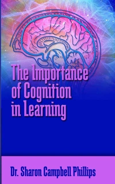 The Importance of Cognition in Learning