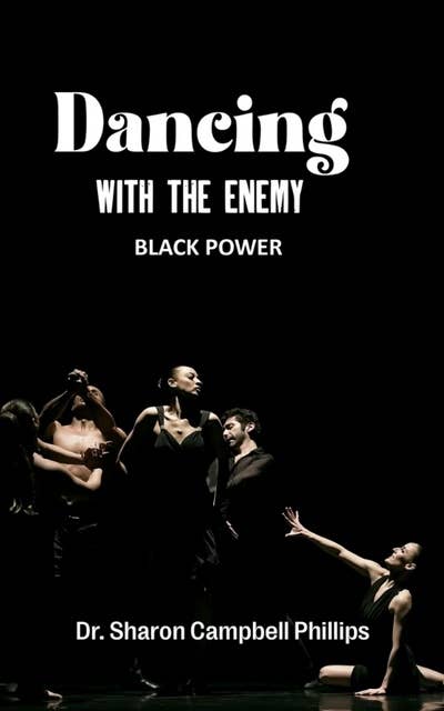 Dancing With The Enemy: Black Power
