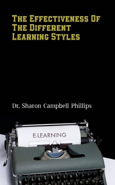The Effectiveness of the Different Learning Styles: E-Learning