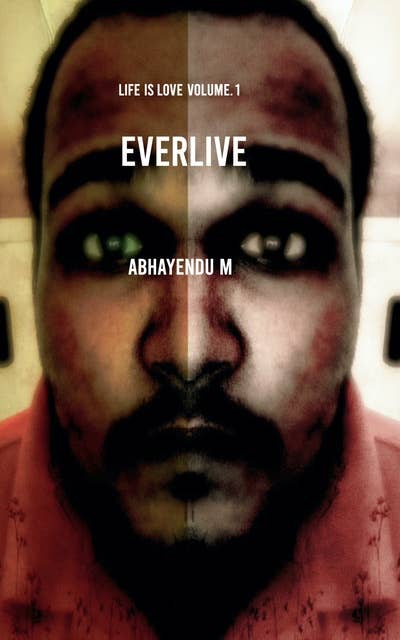 Everlive: Life is love Volume. 1