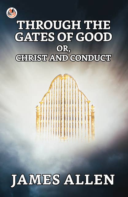 Through The Gates Of Good; Or, Christ And Conduct