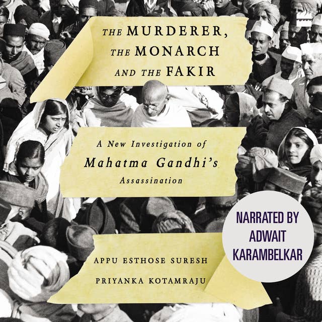 The Murderer, The Monarch and The Fakir: A New Investigation of Mahatma Gandhi's Assassination