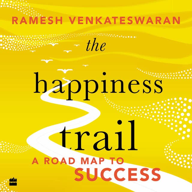 The Happiness Trail: A Road Map to Success