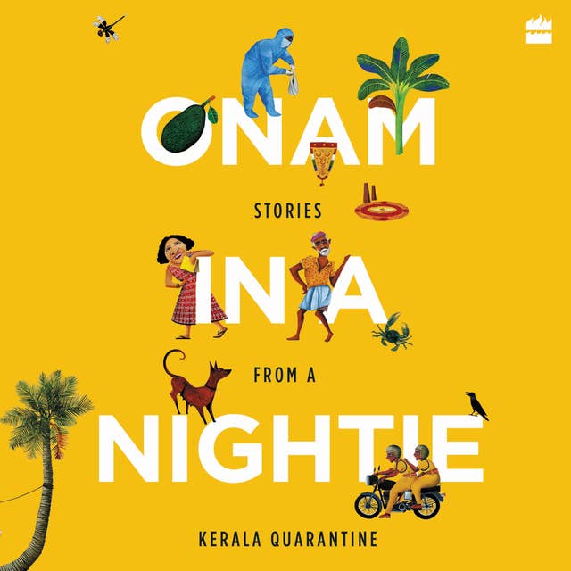 Onam in a Nightie: Stories from a Kerala Quarantine