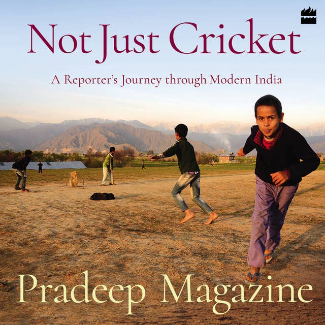Not Just Cricket: A Reporter's Journey through Modern India