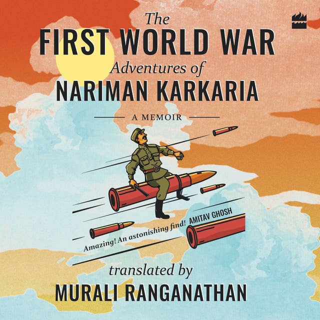 The First World War Adventures Of Nariman Karkaria: A Memoir