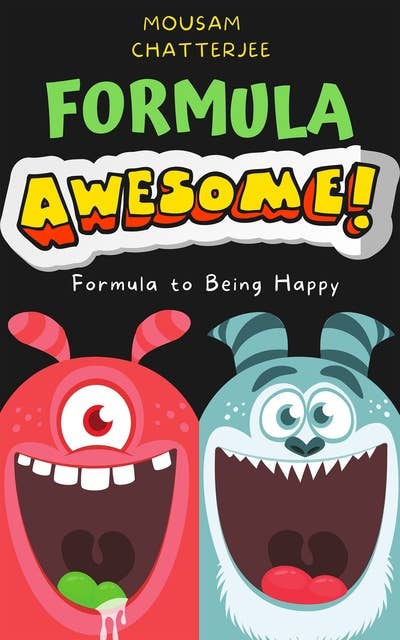 Formula Awesome!: Formula To Being Happy