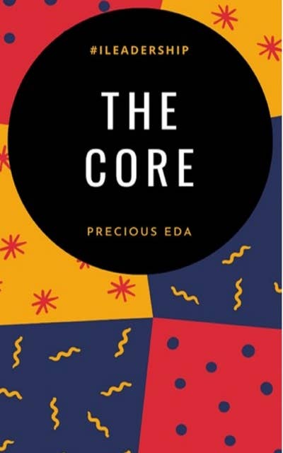 The Core: On Values as the Real Composition of True Leaders