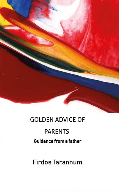 Golden Advice of Parents: Guidance from a Father
