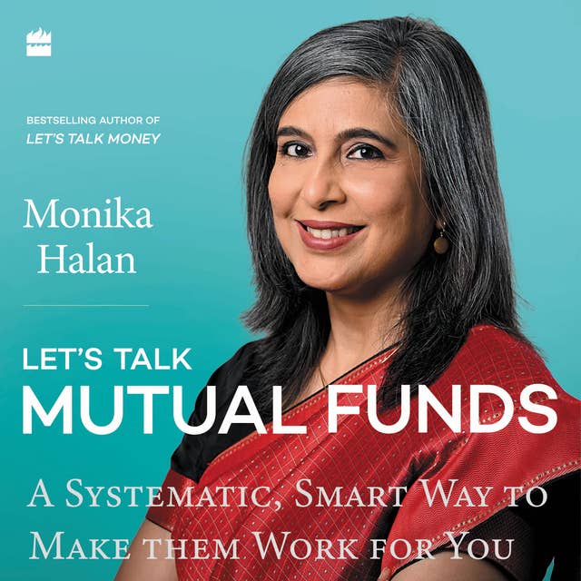 Let's Talk Mutual Funds: A Systematic, Smart Way to Make Them Work for You