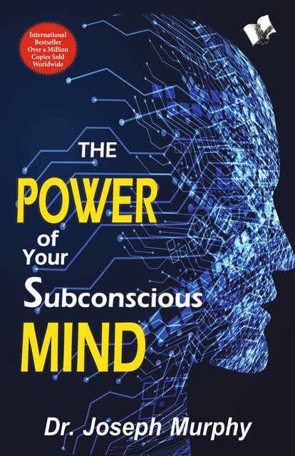 The Power of Your Subconscious Mind: -