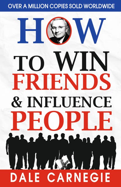 How to Win Friends & Influence People by Dale Carnegie