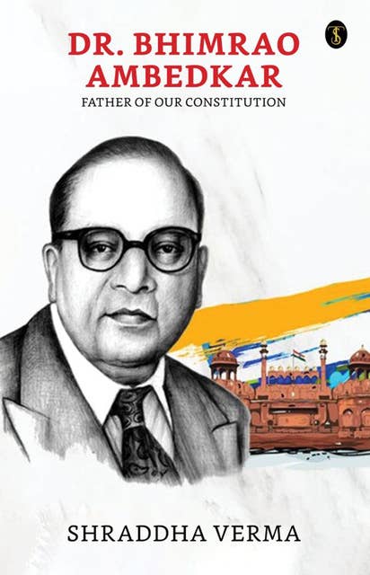 Dr. Bhimrao Ambedkar: Father of our Constitution