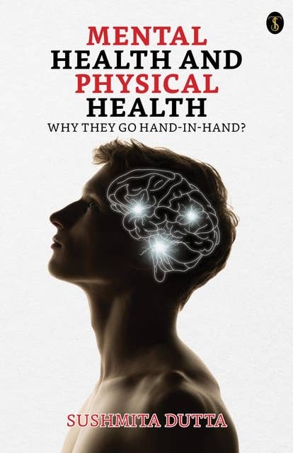 Mental Health And Physical Health: Why They Go Hand-in-hand?